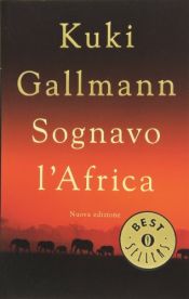 book cover of Sognavo l'africa by Kuki Gallmann