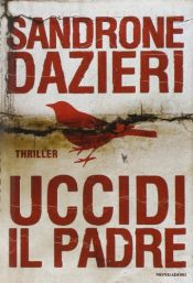 book cover of Uccidi il padre by Sandrone Dazieri