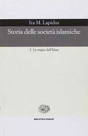 book cover of Storia delle società islamiche by Ira M. Lapidus
