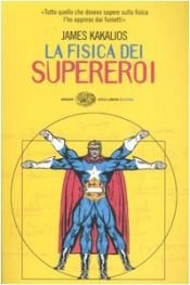 book cover of La fisica dei supereroi by James Kakalios