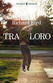 book cover of RICHARD FORD, TRA LORO - RICHA by 理查德·福特