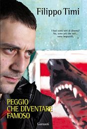 book cover of Peggio che diventare famoso by Filippo Timi