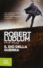 book cover of Il dio della guerra by 로버트 러들럼|Kyle Mills
