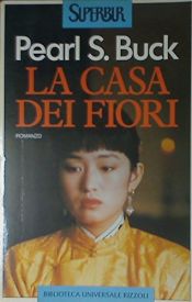 book cover of La casa dei fiori by Pearl S. Buck