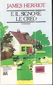 book cover of E il Signore le creò by James Herriot