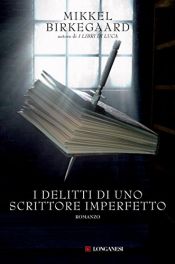 book cover of I delitti di uno scrittore imperfetto by Mikkel Birkegaard