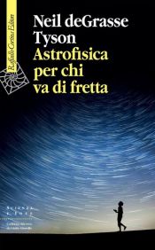 book cover of Astrofisica per chi va di fretta by Neil deGrasse Tyson