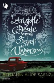 book cover of Aristotle e Dante scoprono i segreti dell'universo by Benjamin Alire Sáenz