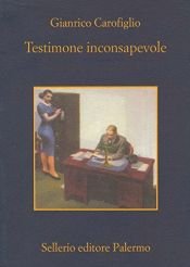 book cover of Testimone inconsapevole (Le indagini dell'avvocato Guerrieri Vol. 1) by Gianrico Carofiglio