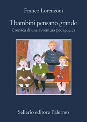 book cover of I bambini pensano grande. Cronaca di una avventura pedagogica by Franco Lorenzoni