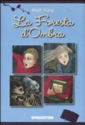 book cover of La foresta d'ombra by Matt Haig