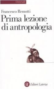 book cover of Prima lezione di antropologia by Francesco Remotti
