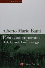 book cover of L'età contemporanea. Dalla grande guerra a oggi by Alberto Mario Banti