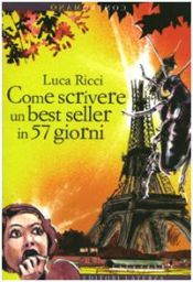 book cover of Come scrivere un best seller in 57 giorni by Luca Ricci