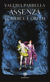 book cover of Assenza. Euridice e Orfeo by Valeria Parrella