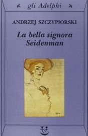 book cover of La bella signora Seidenman by Andrzej Szczypiorski