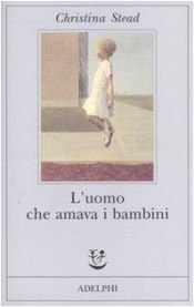 book cover of L' uomo che amava i bambini by Christina Stead