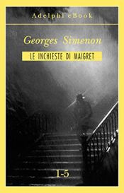 book cover of Le inchieste di Maigret 1-5 (Le inchieste di Maigret: raccolte) by ჟორჟ სიმენონი