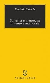 book cover of Su verità e menzogna in senso extramorale by फ्रेडरिक नीत्शे