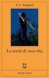 book cover of La metà di una vita by Vidiadhar Surajprasad Naipaul