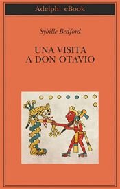 book cover of Una visita a Don Otavio: racconto di un viaggio in Messico by Sybille Bedford