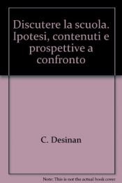 book cover of Discutere la scuola. Ipotesi, contenuti e prospettive a confronto by unknown author