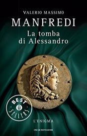 book cover of La tomba di Alessandro by Valerio Massimo Manfredi