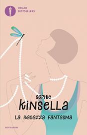 book cover of La ragazza fantasma (Oscar grandi bestsellers) by Sophie Kinsella