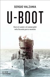 book cover of U-Boot. Storie di uomini e di sommergibili nella seconda guerra mondiale by Sergio Valzania