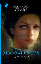 book cover of Shadowhunters. Le origini - 3. La principessa (Shadowhunters. The Infernal Devices (versione italiana)) by Джудит Ромелт
