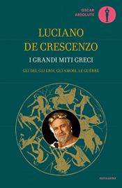 book cover of I grandi miti greci by Luciano De Crescenzo