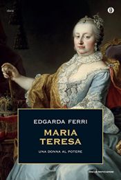 book cover of Maria Teresa: una donna al potere by Edgarda Ferri