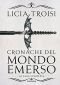 CRONACHE DEL MONDO EMERSO; MONDADORI (LA TRILOGIA COMPLETA; LA TRILOGIA FANTASY ITALIANA DI MAGGIOR SUCCESSO)