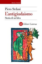 book cover of L' antigiudaismo. Storia di un'idea by Piero Stefani