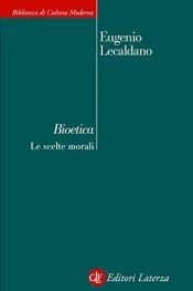book cover of Bioetica. Le scelte morali by Eugenio Lecaldano