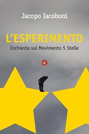 book cover of L'esperimento: Inchiesta sul Movimento 5 Stelle by Jacopo Iacoboni