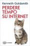 Perdere tempo su internet (Piccola biblioteca Einaudi. I Maverick Vol. 674)