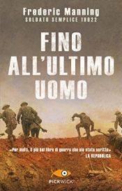 book cover of Fino all'ultimo uomo by Frederic Manning