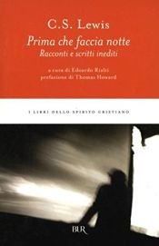 book cover of Prima che faccia notte: racconti e scritti inediti by ק.ס. לואיס