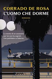 book cover of L'uomo che dorme (Nero Rizzoli) by Corrado De Rosa