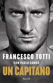 book cover of Un capitano by Francesco Totti|Paolo Condò