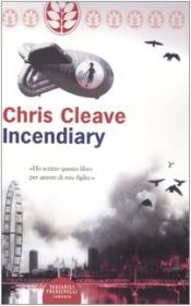 book cover of Incendiary by Chris Cleave