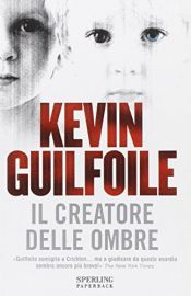 book cover of Il creatore delle ombre by Kevin Guilfoile