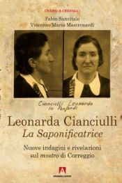 book cover of Leonarda Cianciulli. La saponificatrice by Mastronardi Vincenzo|Sanvitale Fabio|Vincenzo M. Mastronardi