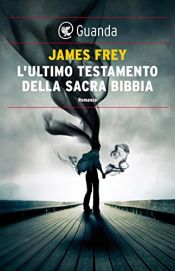 book cover of L'ultimo testamento della sacra Bibbia by James Frey