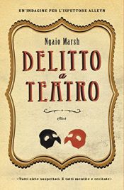 book cover of Delitto a teatro. Un'indagine per l'ispettore Alleyn by Найо Марш