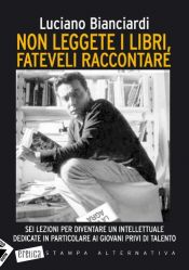 book cover of Non leggete i libri, fateveli raccontare by Luciano Bianciardi