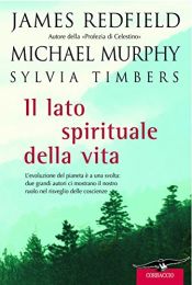 book cover of Il lato spirituale della vita by Sylvia Timbers|Джеймс Редфилд|Майкъл Мърфи