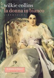 book cover of La donna in bianco - libro primo by William Wilkie Collins