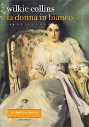 book cover of La donna in bianco - Libro secondo by William Wilkie Collins